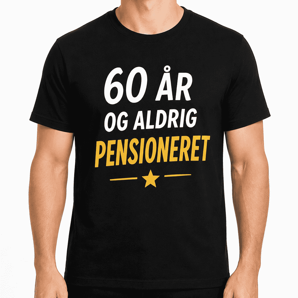 T-shirt til 60 års fødselsdag – 60 år og aldrig pensioneret