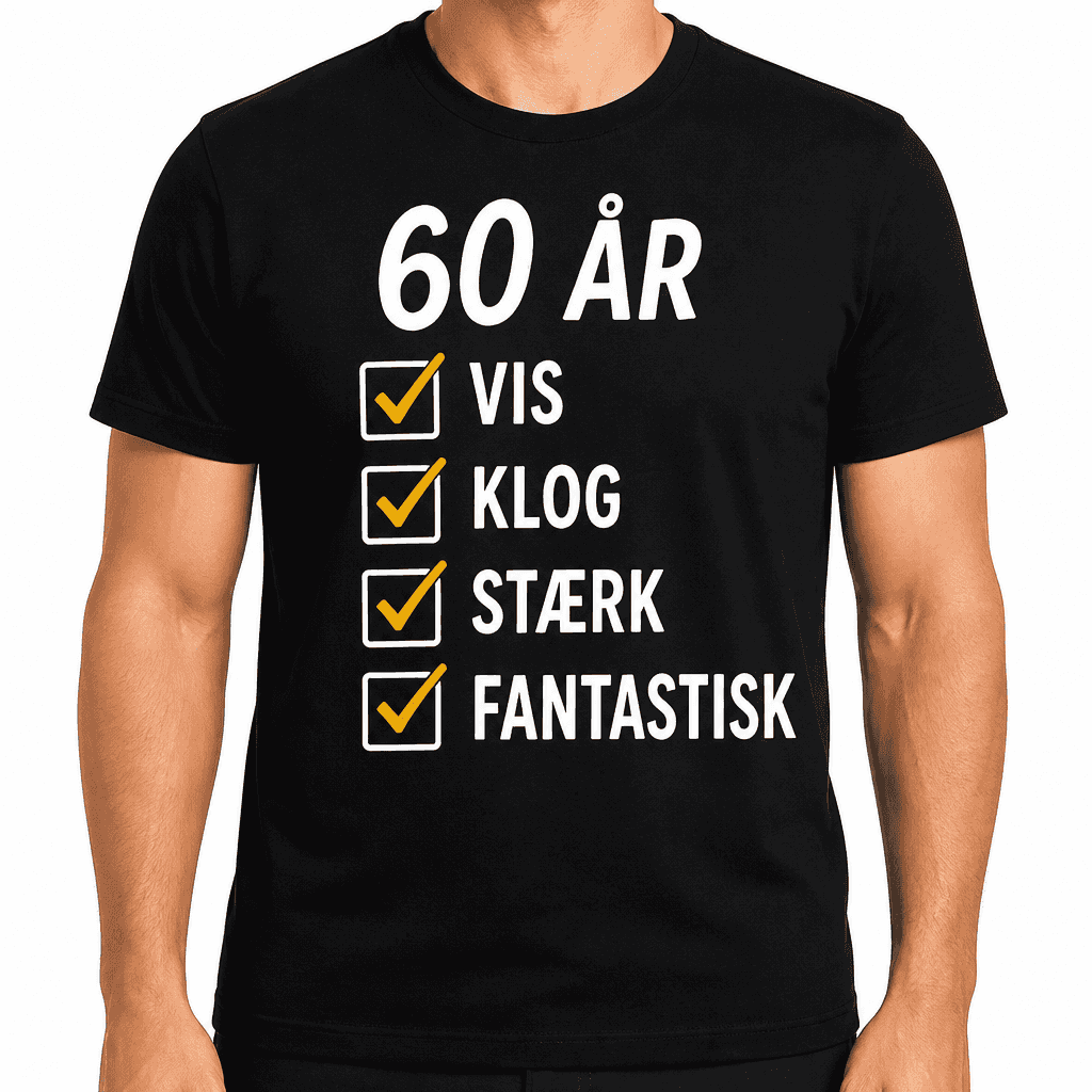 T-shirt til 60 års fødselsdag – 60 år vis klog stærk fantastisk