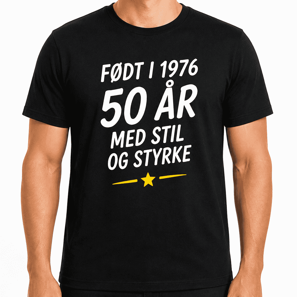 T-shirt til 50 års fødselsdag – Født i 1976 50 år med stil og styrke