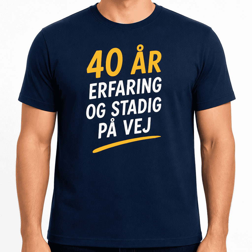 T-shirt til 40 års fødselsdag – 40 år erfaring og stadig på vej