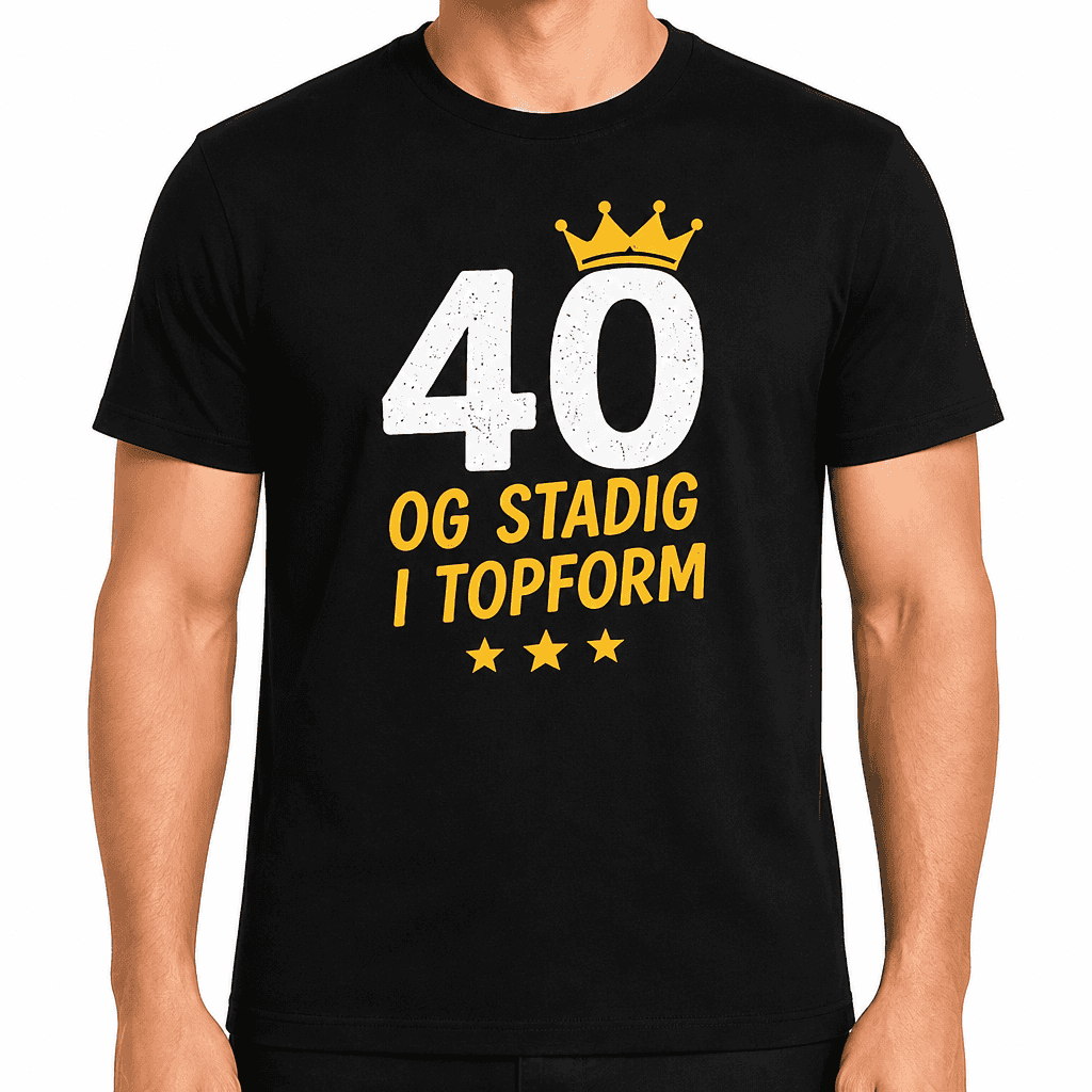 T-shirt til 40 års fødselsdag – 40 og stadig i topform