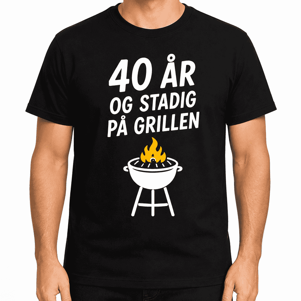T-shirt til 40 års fødselsdag – 40 år og stadig på grillen