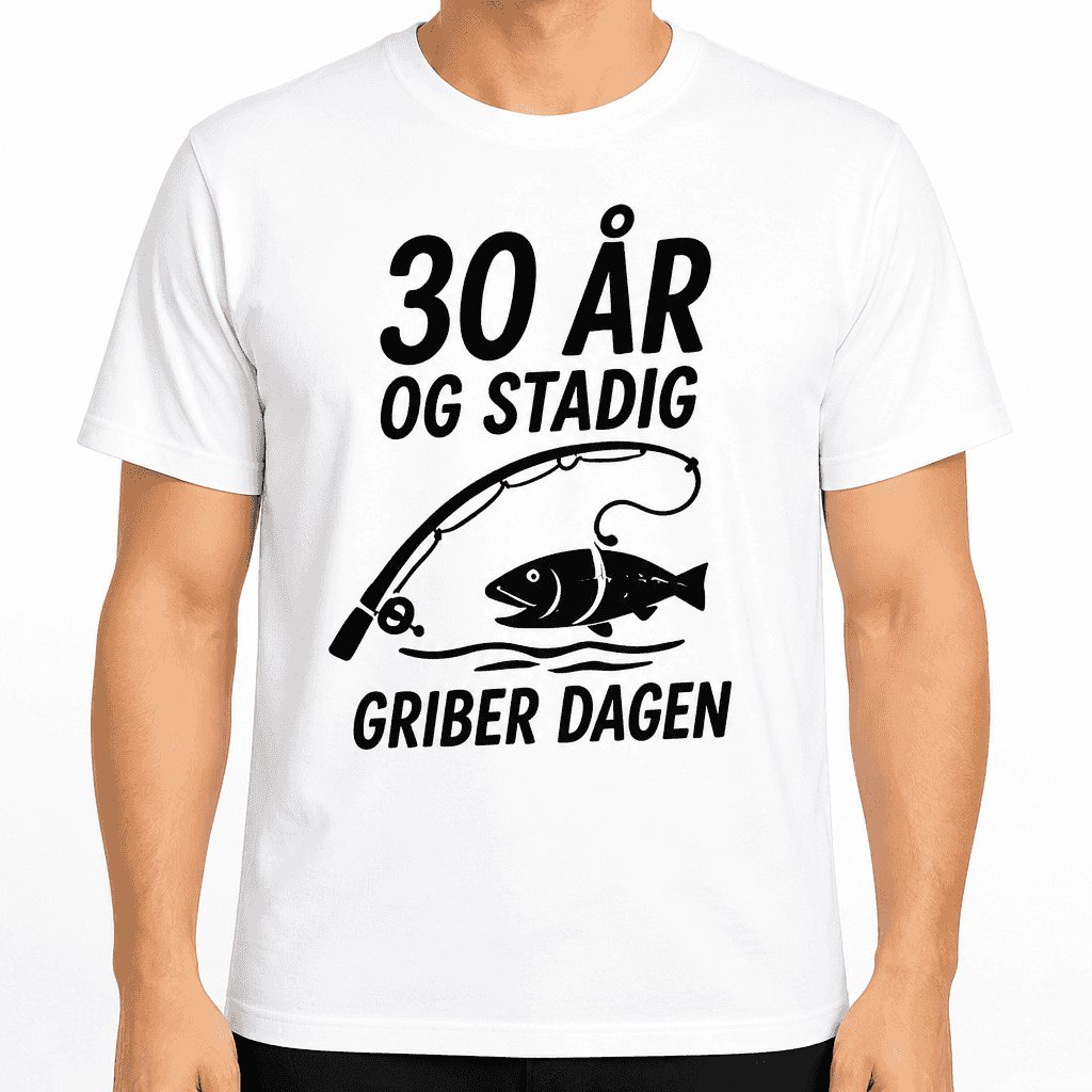 T-shirt til 30 års fødselsdag – 30 år og stadig griber dagen