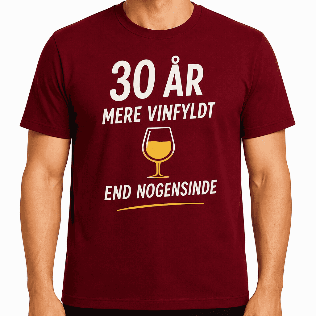 T-shirt til 30 års fødselsdag – 30 år mere vinfyldt end nogensinde