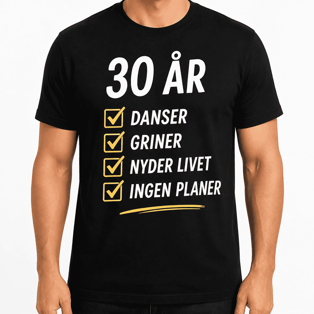 T-shirt til 30 års fødselsdag – 30 år danser griner nyder livet ingen planer
