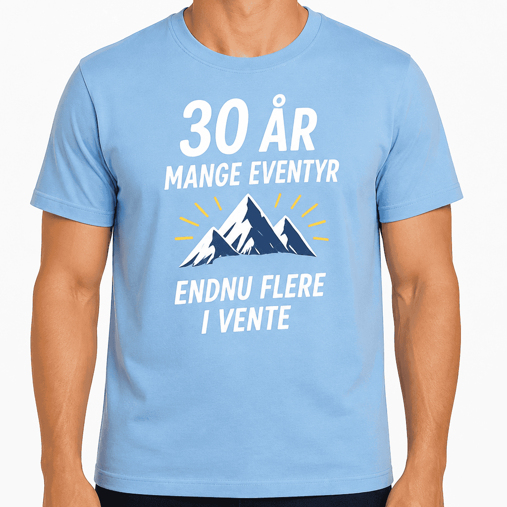 T-shirt til 30 års fødselsdag – 30 år mange eventyr endnu flere i vente