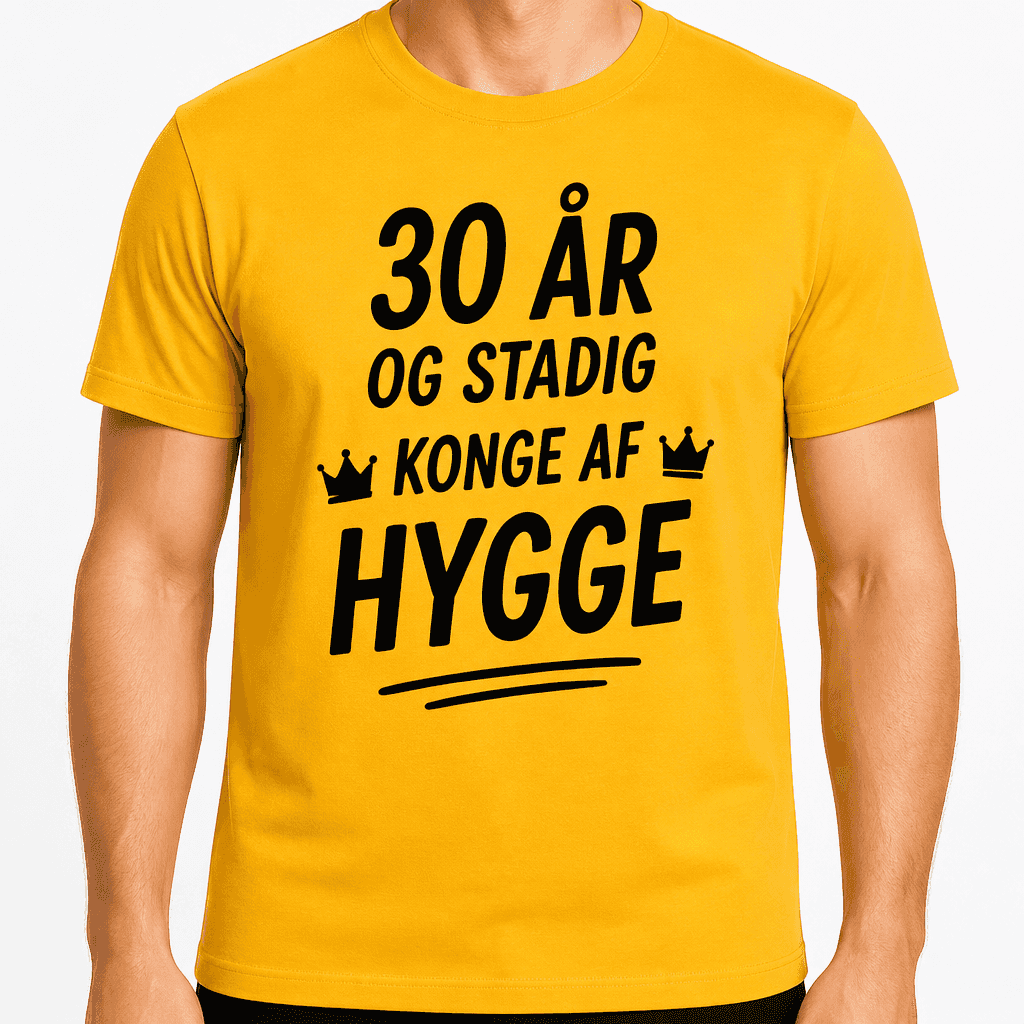 T-shirt til 30 års fødselsdag – 30 år og stadig konge af hygge