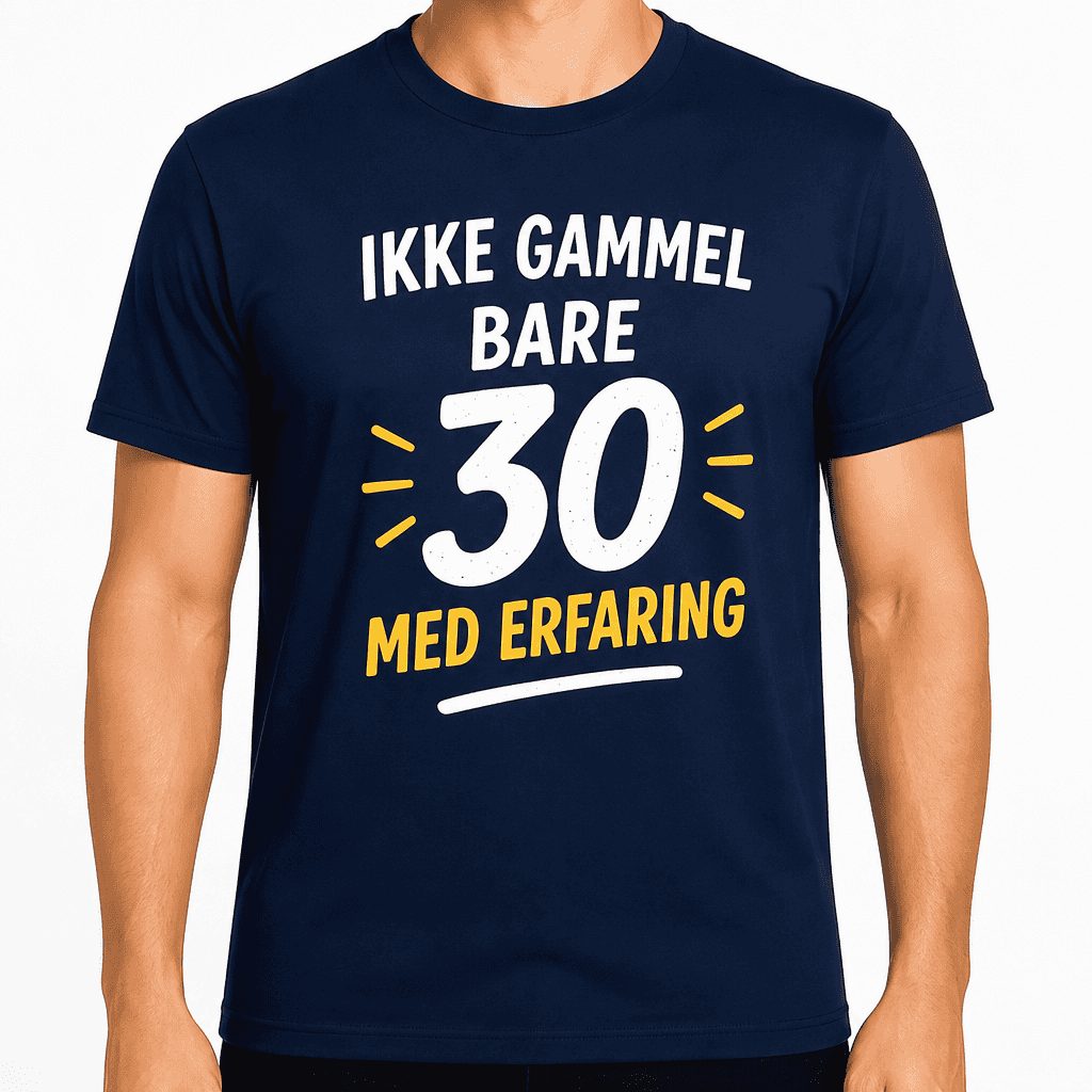 T-shirt til 30 års fødselsdag – Ikke gammel bare 30 med erfaring