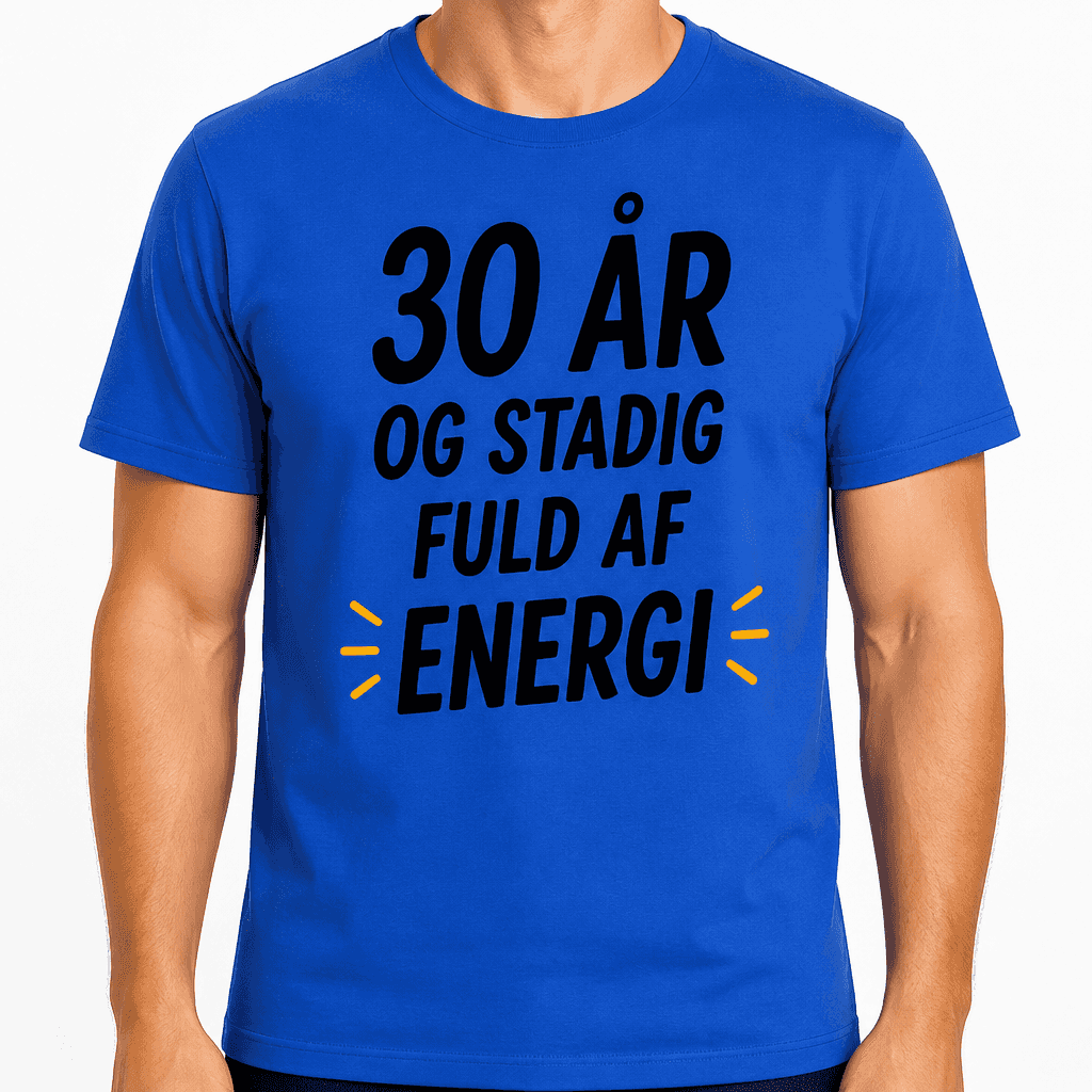 T-shirt til 30 års fødselsdag – 30 år og stadig fuld af energi