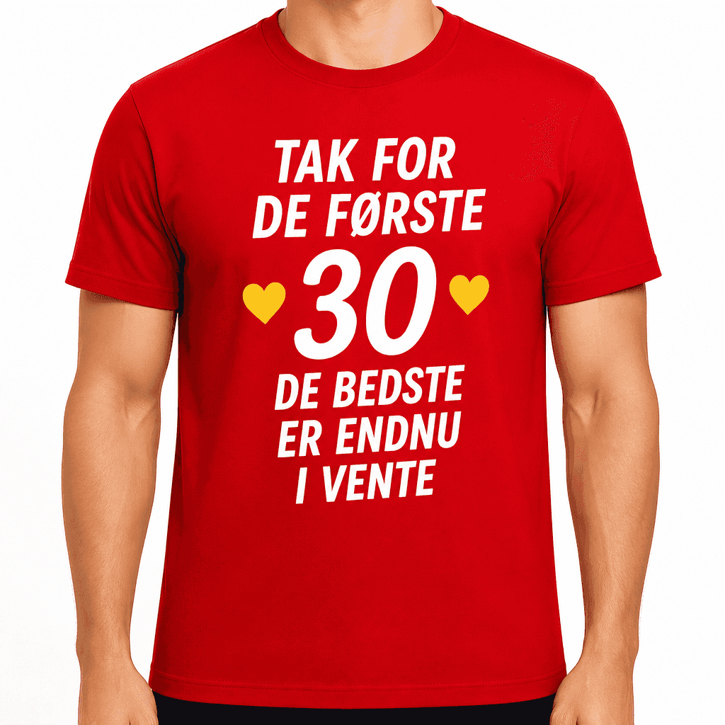 T-shirt til 30 års fødselsdag – Tak for de første 30 de bedste er endnu i vente
