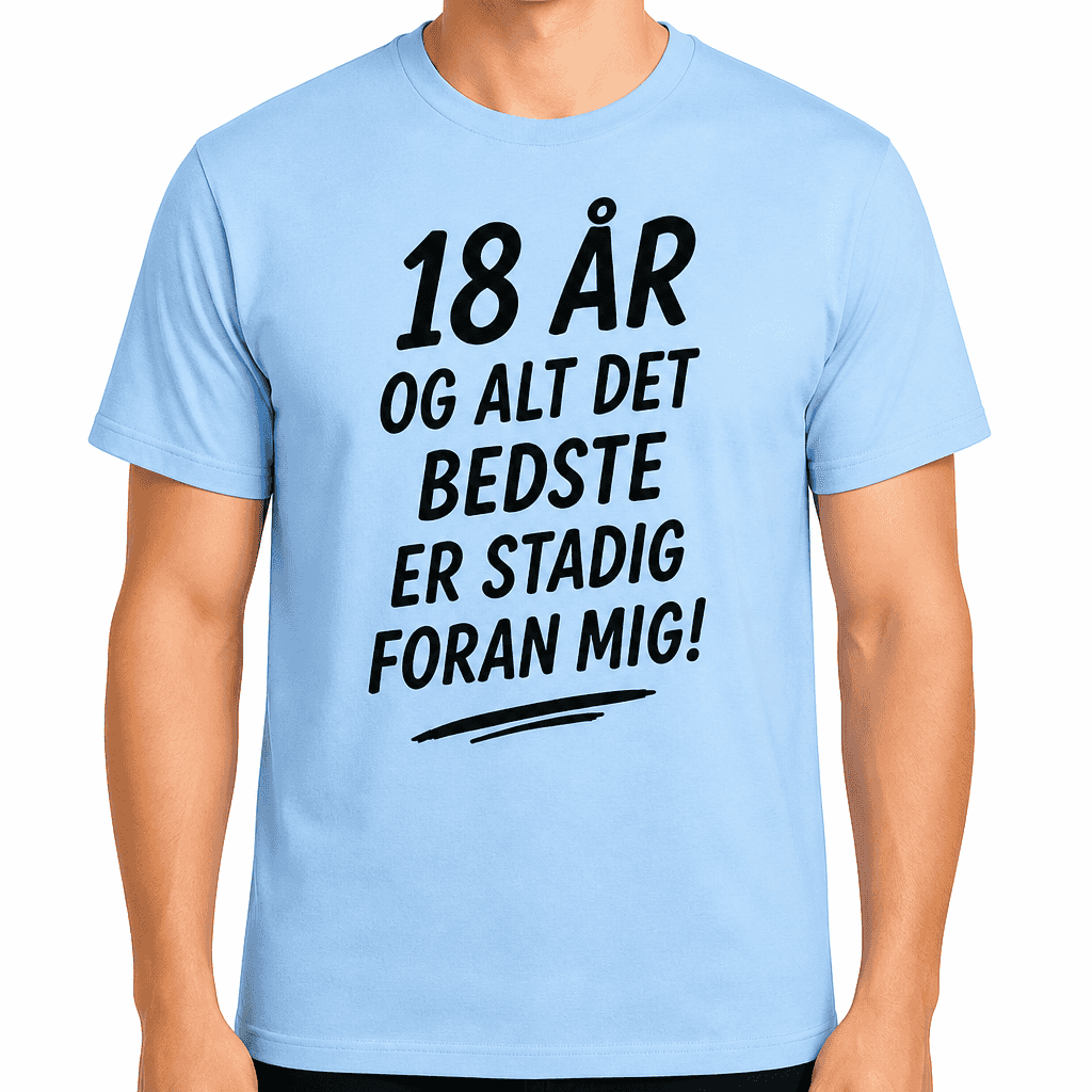 T-shirt til 18 års fødselsdag – 18 år og alt det bedste er stadig foran mig!
