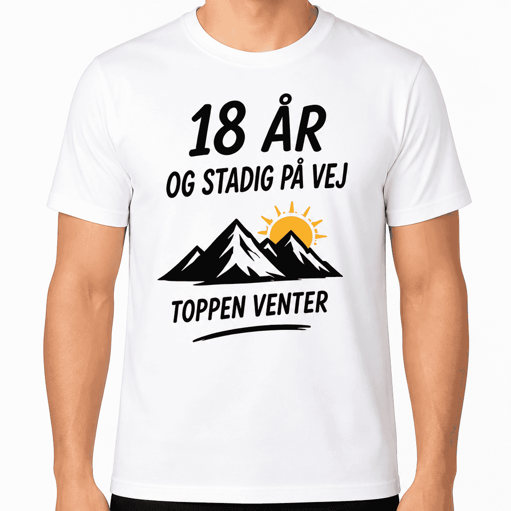 T-shirt til 18 års fødselsdag – 18 år og stadig på vej toppen venter
