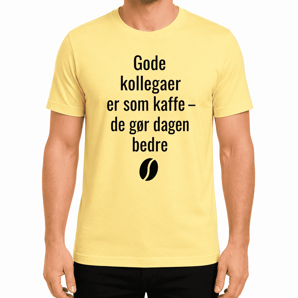 T-shirt til kollega – Gode kollegaer er som kaffe – de gør dagen bedre