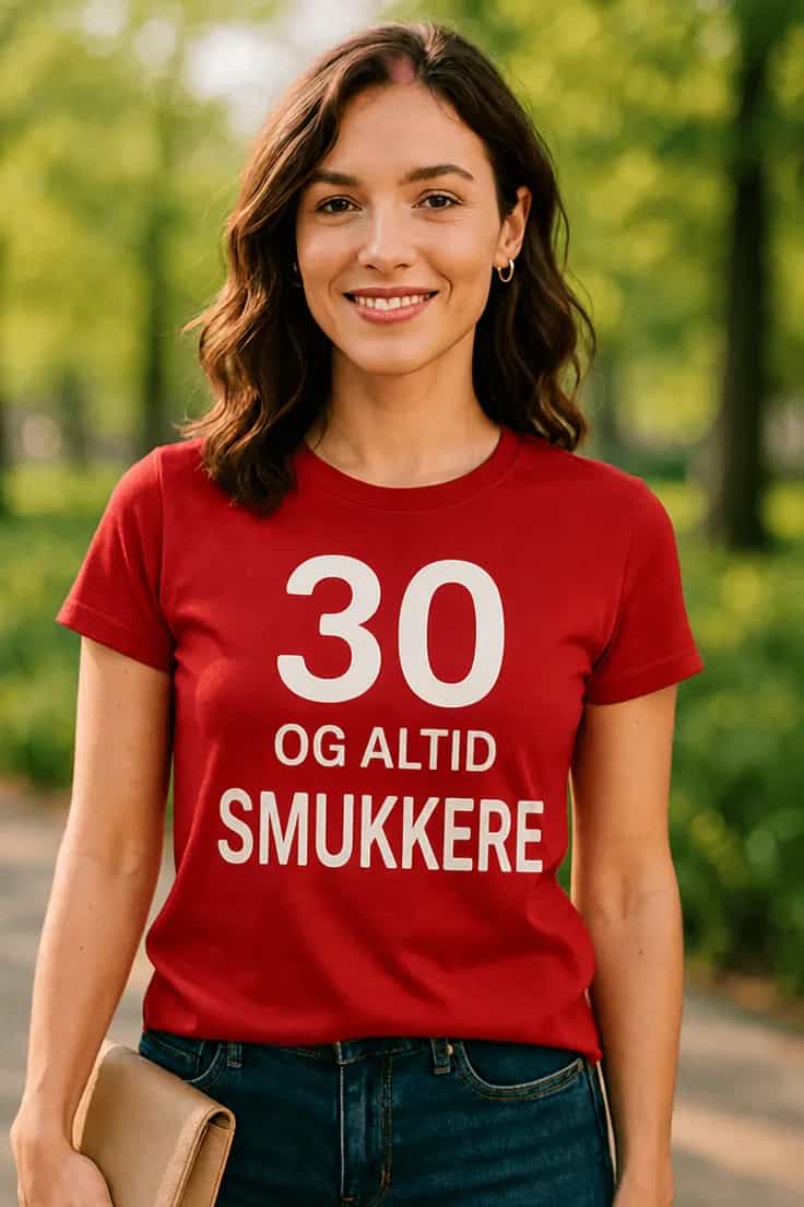 Sjov t-shirt 30 og altid smukkere – 30 OG ALTID