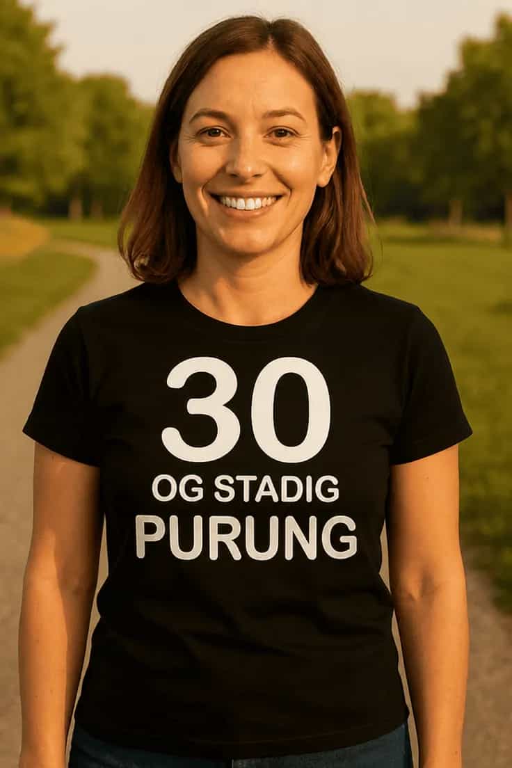 Sjov t-shirt 30 og purung – 30 OG STADIG PURUNG