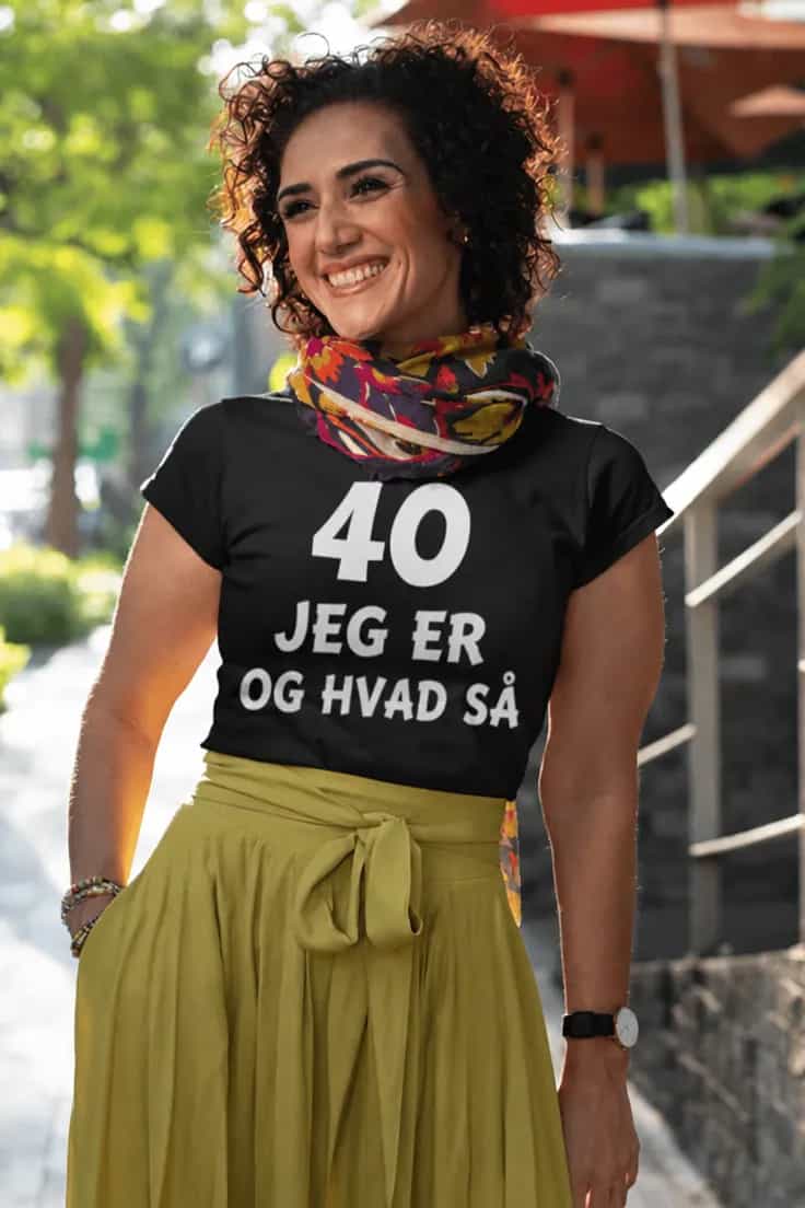 Sjov t-shirt 40 og hvad så