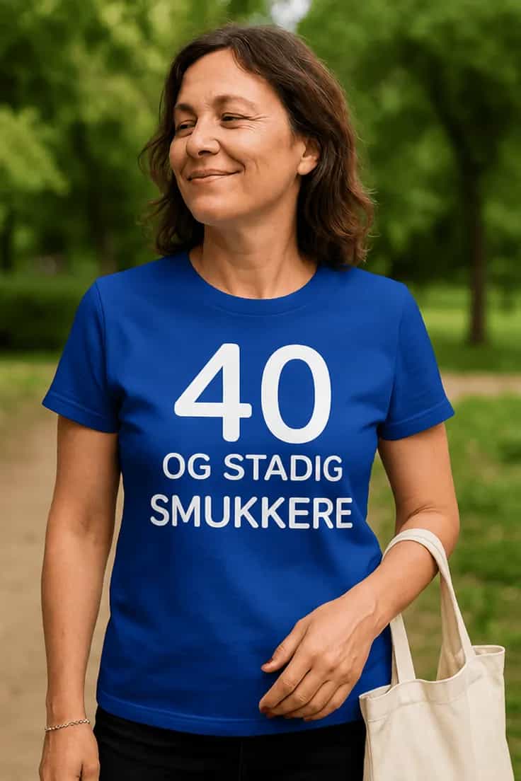 Sjov t-shirt 40 og stadig smukkere - 40 OG STADIG