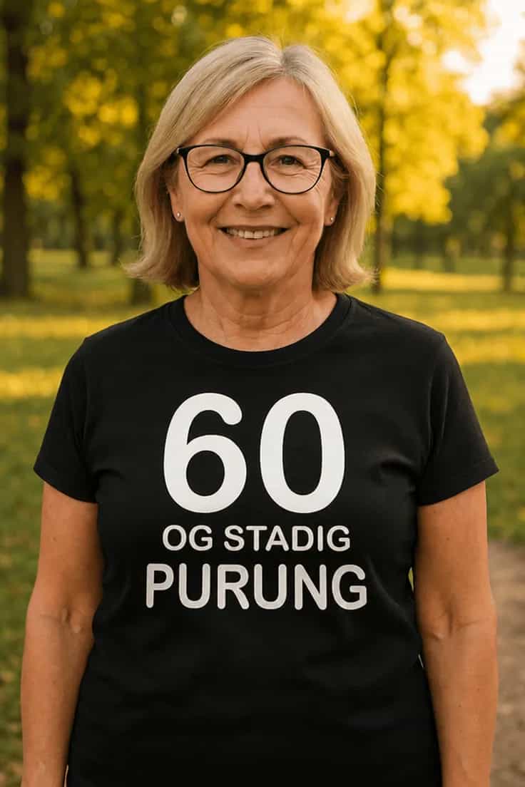 Sjov t-shirt 60 og stadig purung | 60 OG STADIG