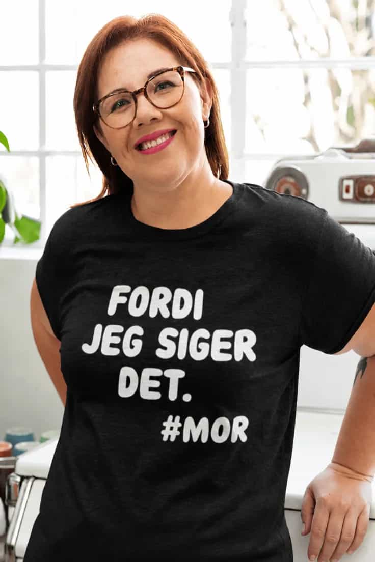 Sjov t-shirt Fordi jeg siger det - FORDI JEG SIGER DET.