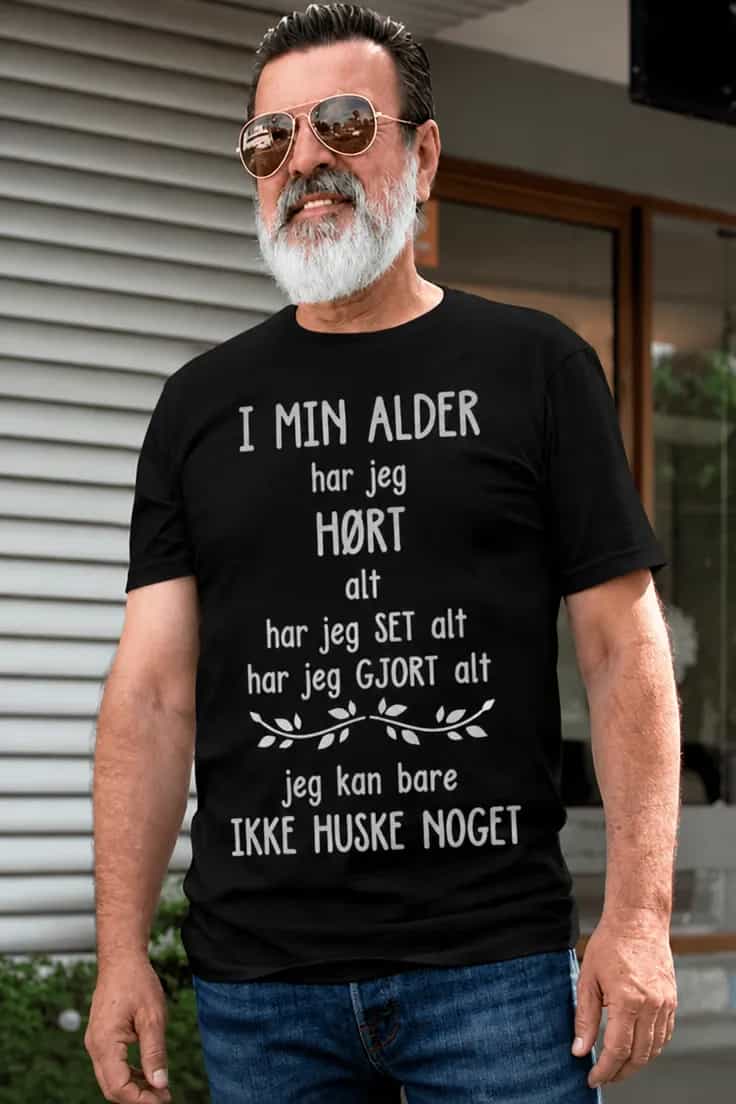 Sjov t-shirt I min alder – I MIN ALDER har jeg