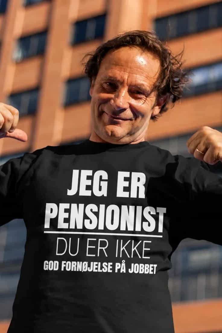 Sjov t-shirt Pensionist du er ikke – JEG ER