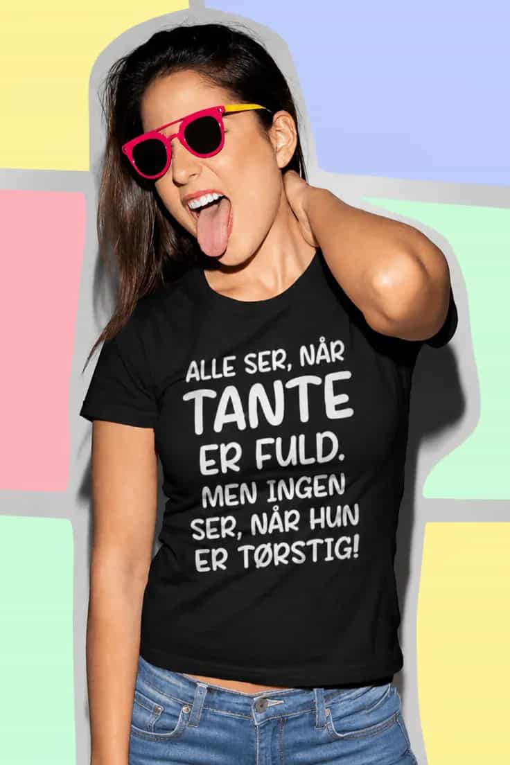 Sjov t-shirt Tante er fuld – ALLE SER, NÅR TANTE
