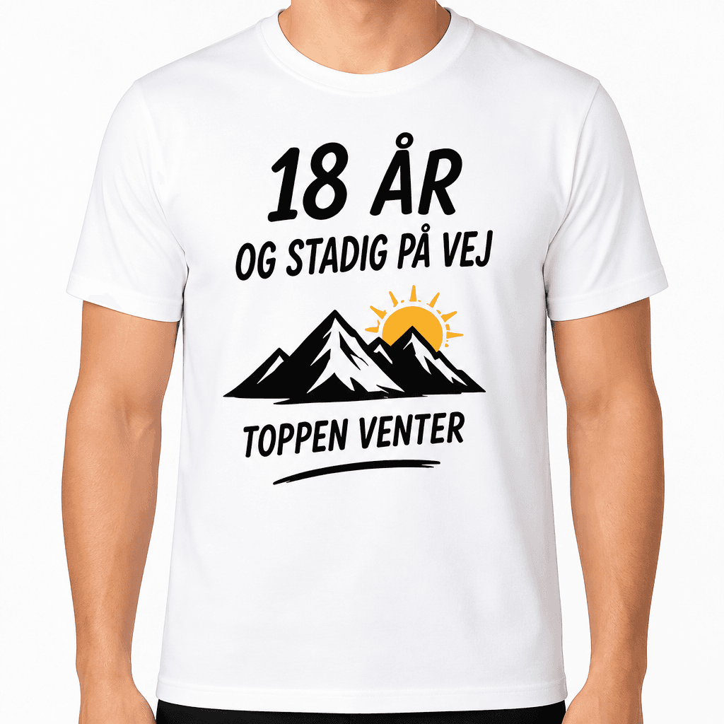 T-shirt til 18 års fødselsdag – 18 år og stadig på vej toppen venter