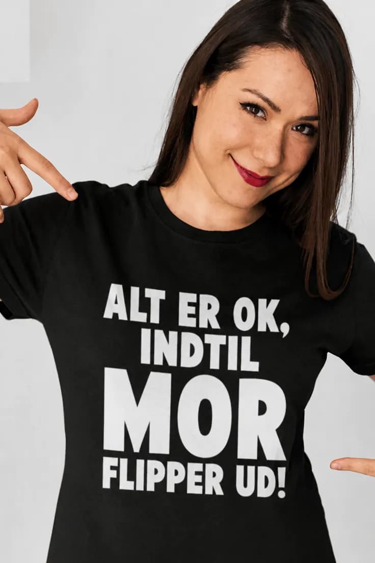 Sjov t-shirt Alt er ok mor – ALT ER OK, INDTIL MOR