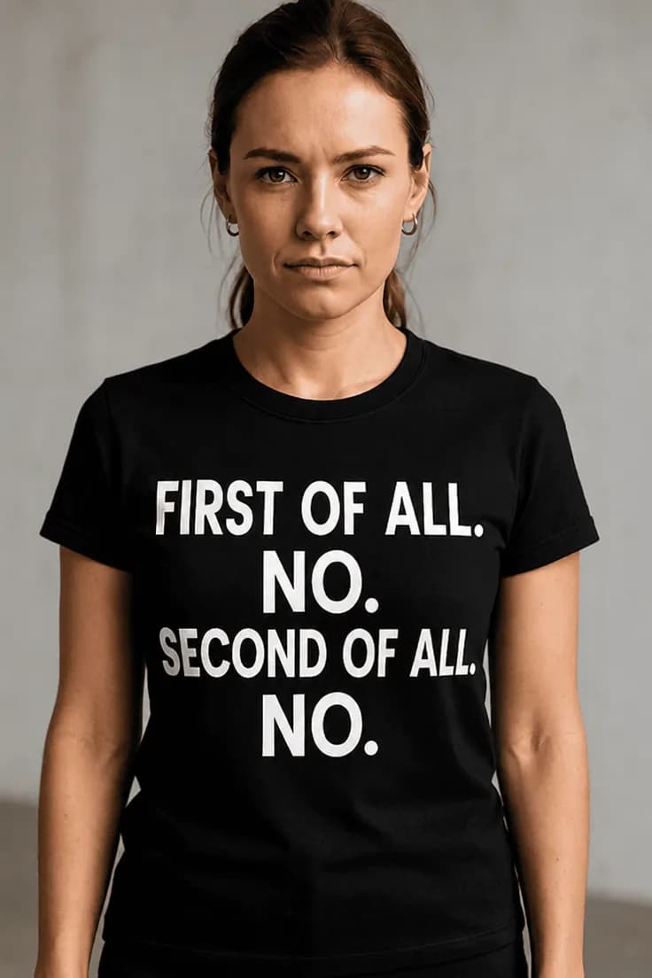 Sjov t-shirt Nej nej nej - FIRST OF ALL. NO.