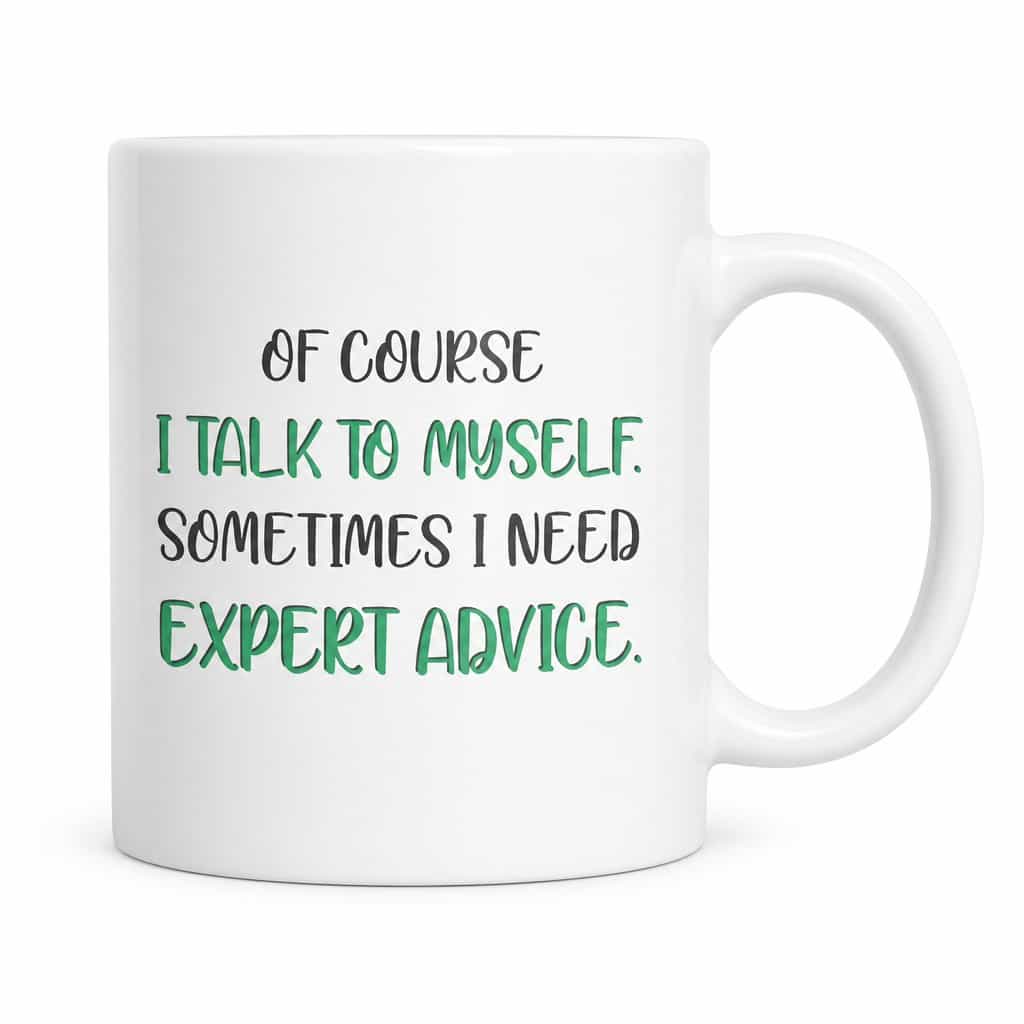 Sjovt krus Ekspertråd – OF COURSE I TALK TO MYSELF.