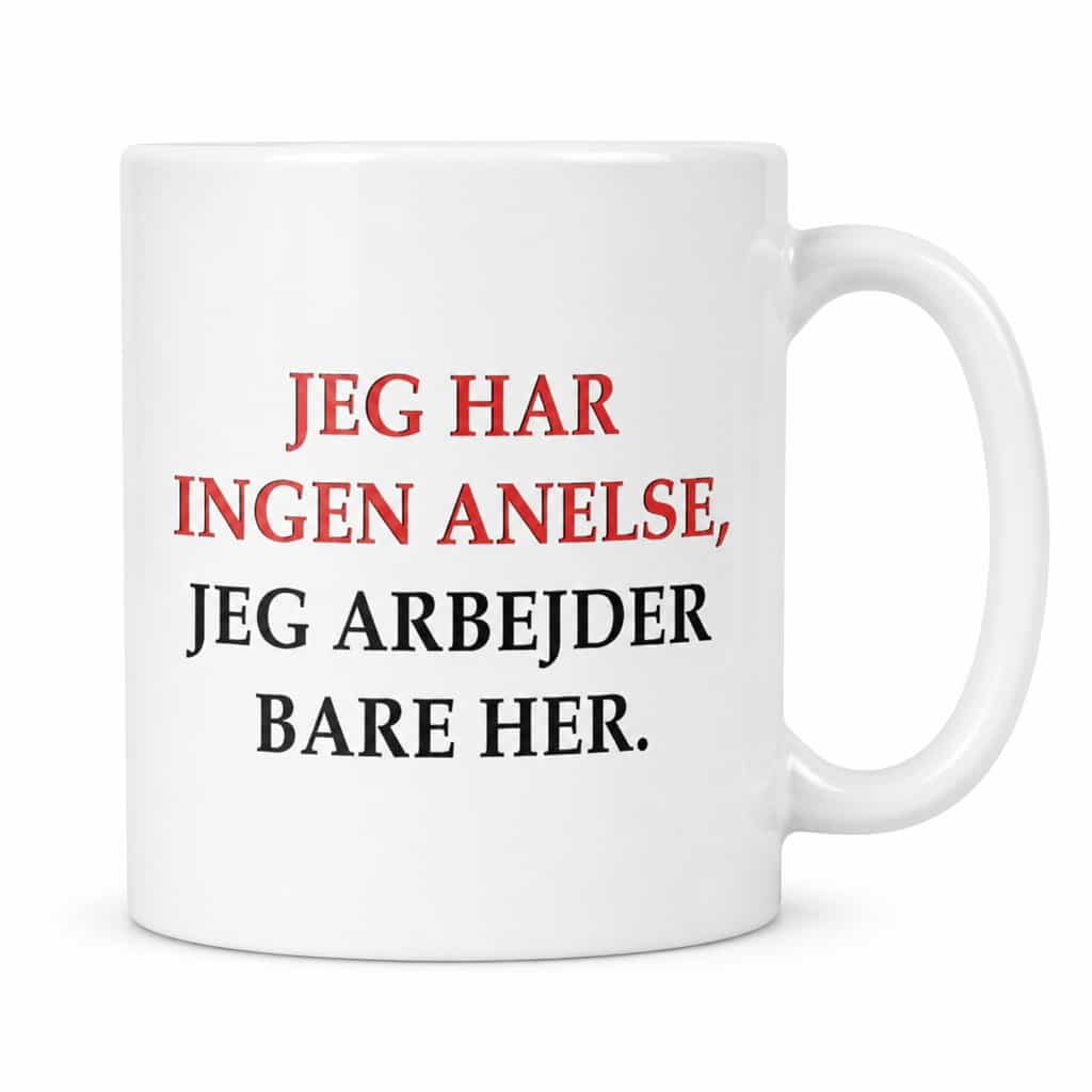 Sjovt krus Jeg arbejder bare her | JEG HAR INGEN