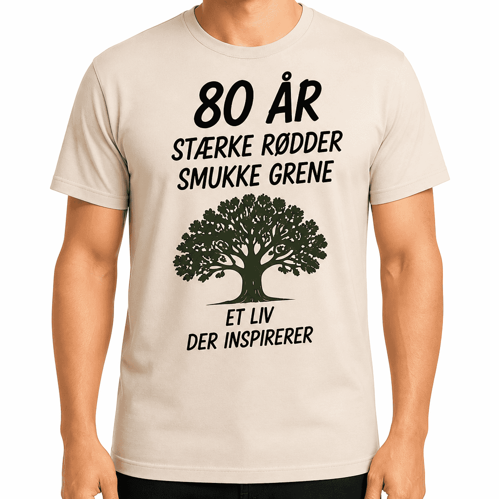 T-shirt til 80 års fødselsdag – 80 år stærke rødder smukke grene et liv der inspirerer