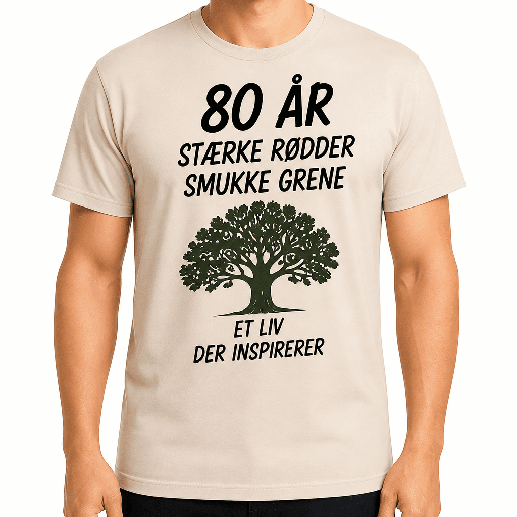 T-shirt til 80 års fødselsdag – 80 år stærke rødder smukke grene et liv der inspirerer