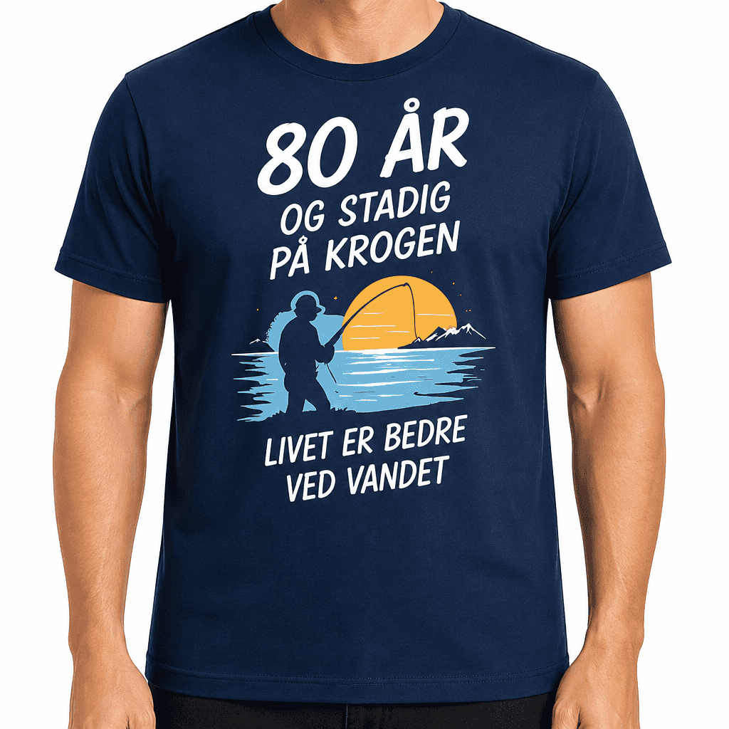 T-shirt til 80 års fødselsdag – 80 år og stadig på krogen livet er bedre ved vandet