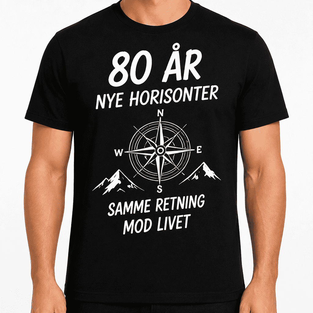 T-shirt til 80 års fødselsdag – 80 år nye horisonter samme retning mod livet
