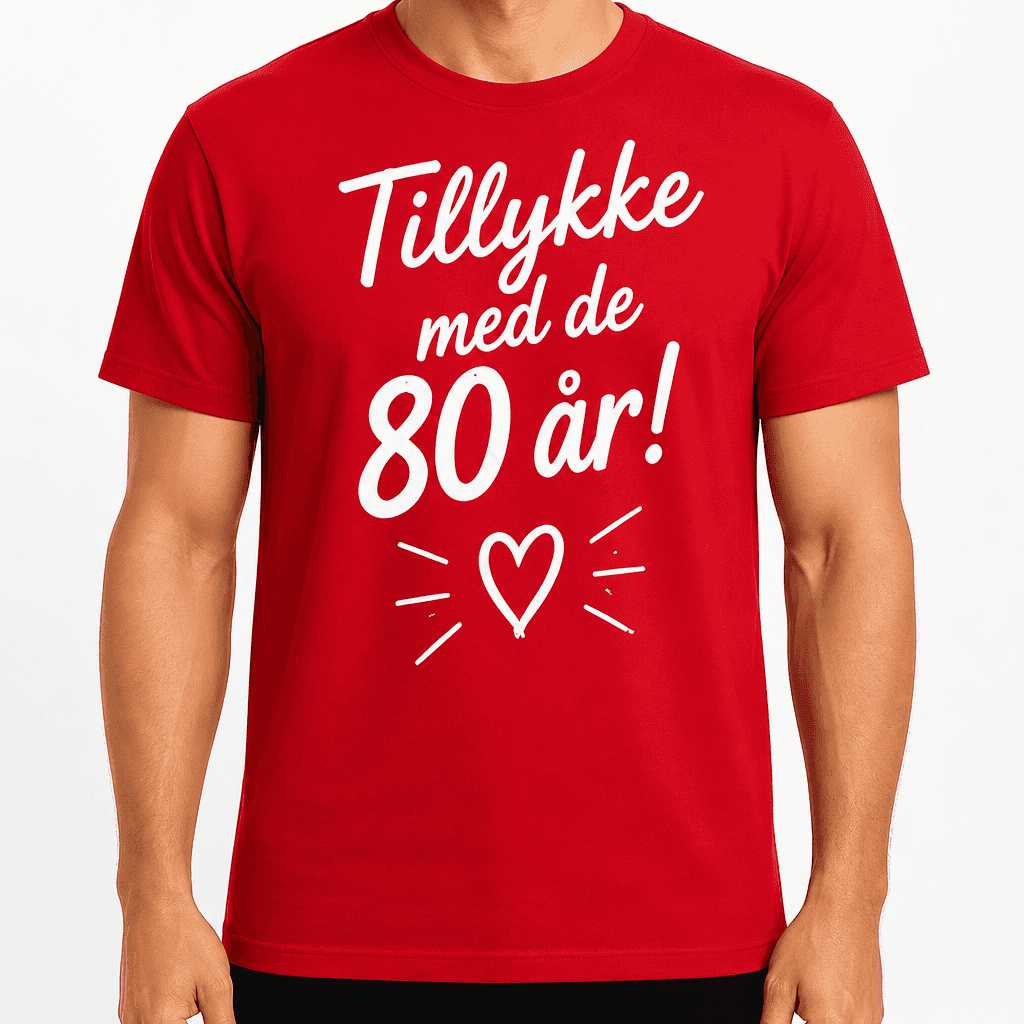T-shirt til 80 års fødselsdag – Tillykke med de 80 år!