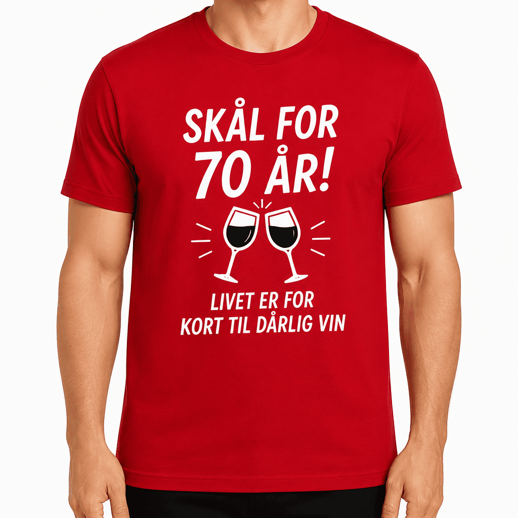 T-shirt til 70 års fødselsdag – Skål for 70 år! Livet er for kort til dårlig vin