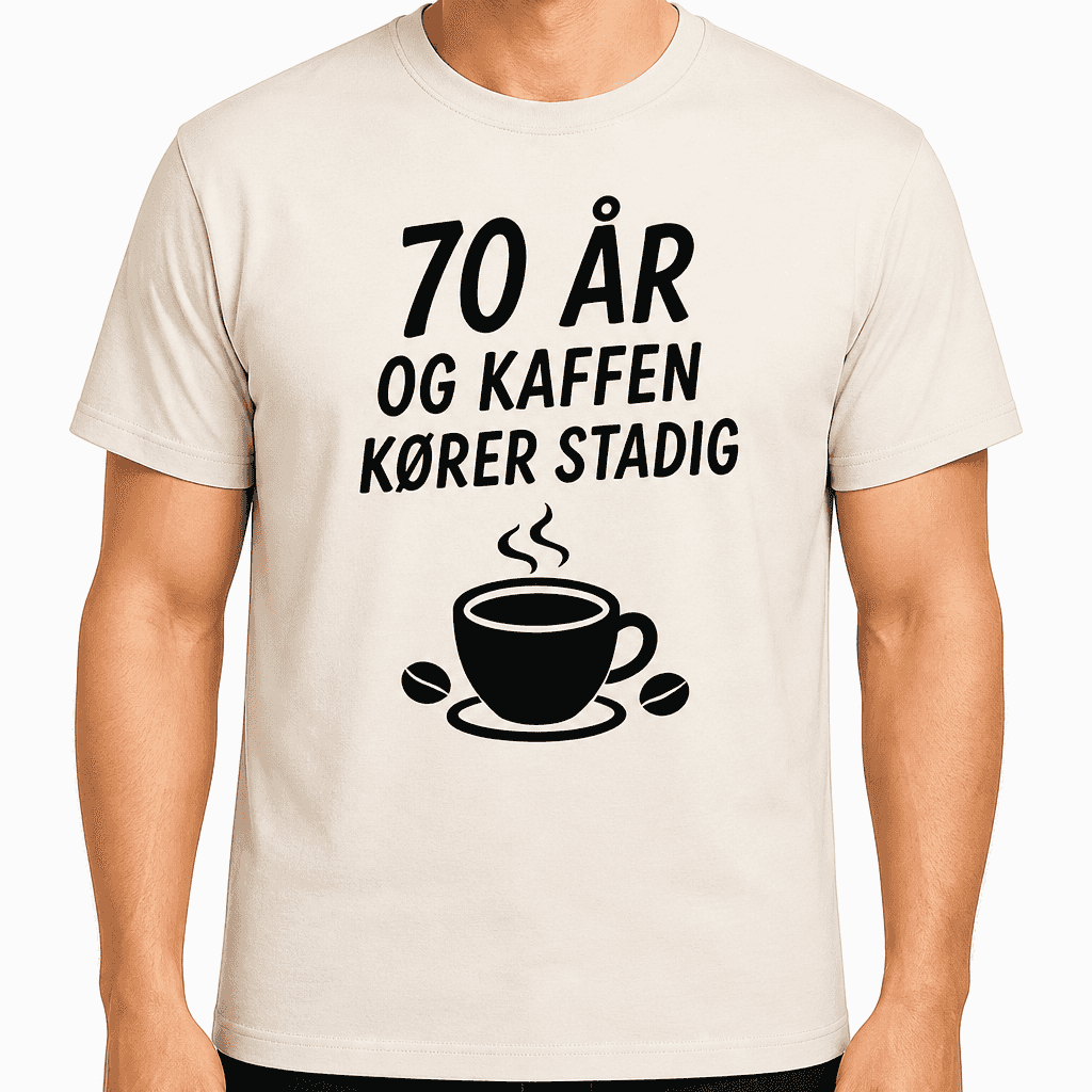 T-shirt til 70 års fødselsdag – 70 år og kaffen kører stadig