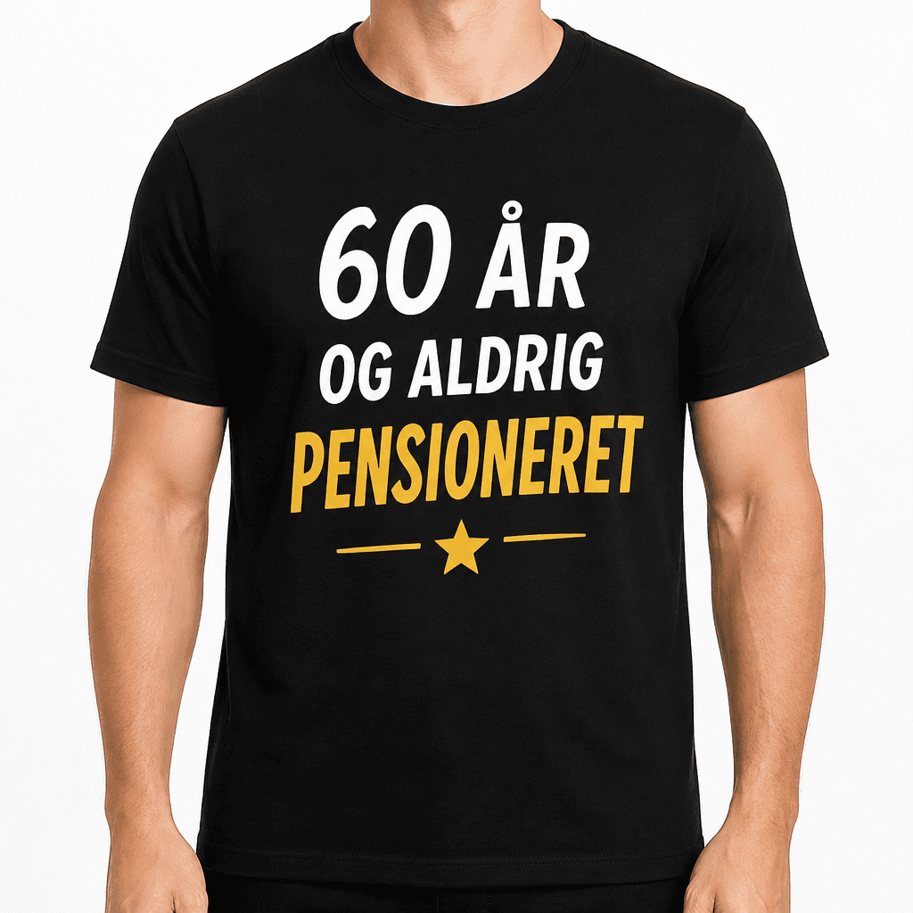 T-shirt til 60 års fødselsdag – 60 år og aldrig pensioneret