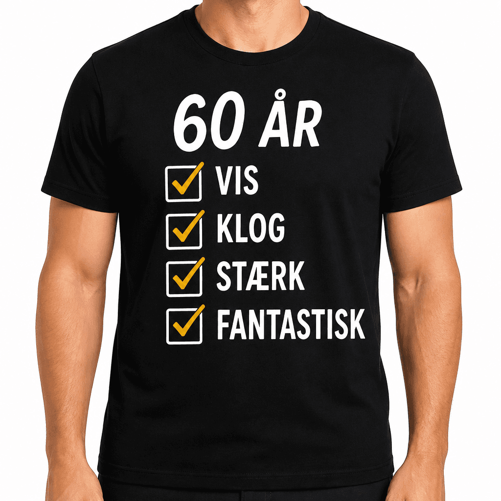 T-shirt til 60 års fødselsdag – 60 år vis klog stærk fantastisk