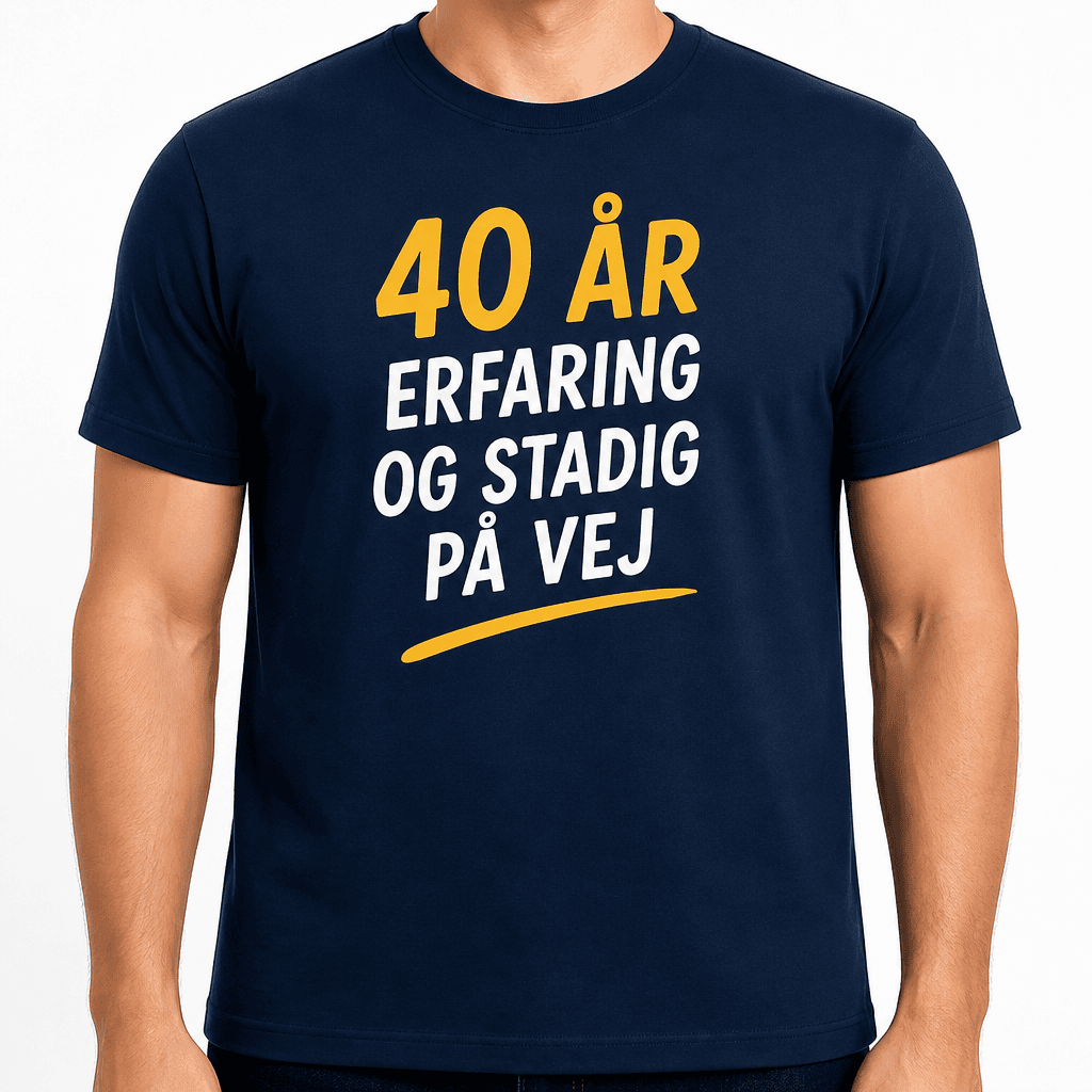 T-shirt til 40 års fødselsdag – 40 år erfaring og stadig på vej