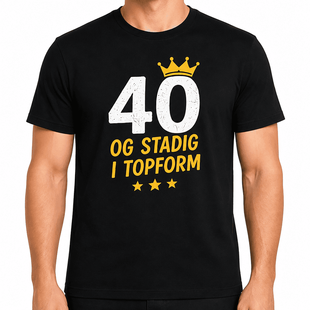 T-shirt til 40 års fødselsdag – 40 og stadig i topform