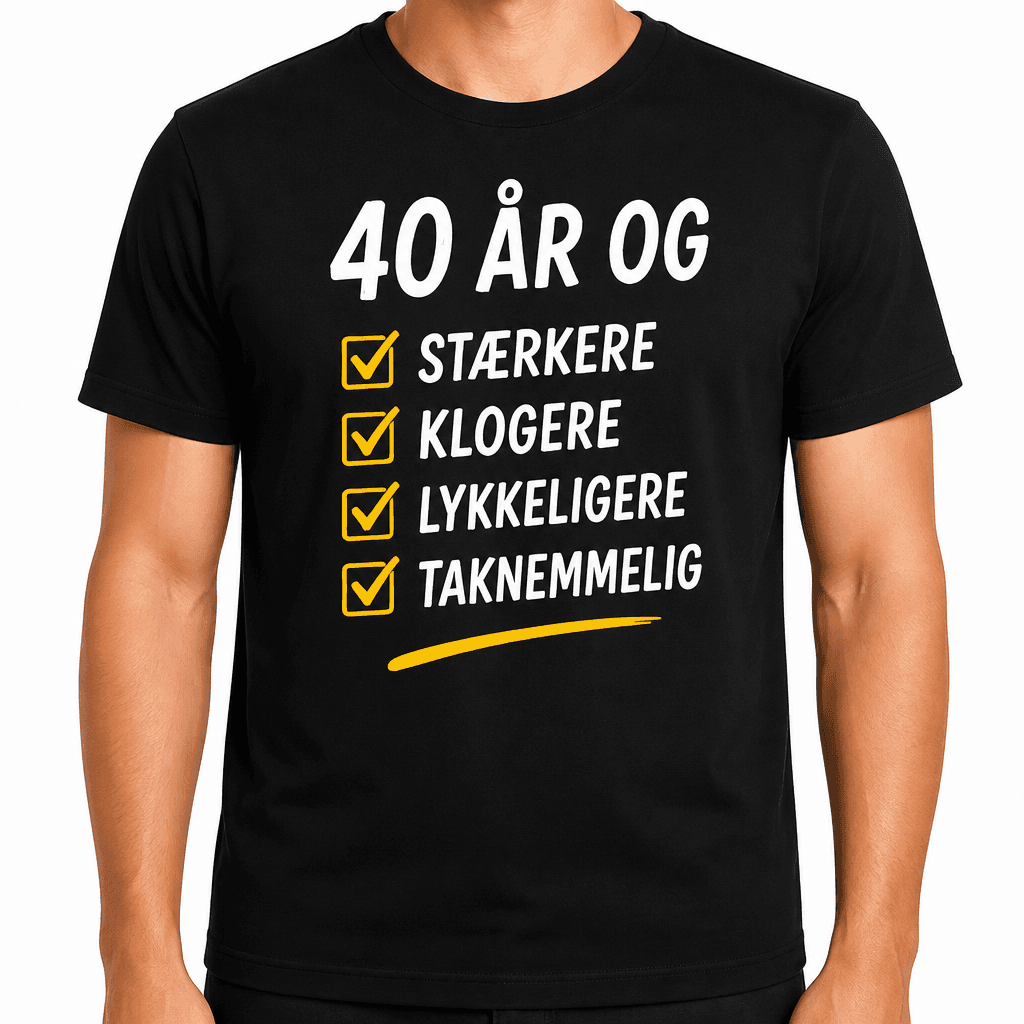 T-shirt til 40 års fødselsdag – 40 år og stærkere klogere lykkeligere taknemmelig
