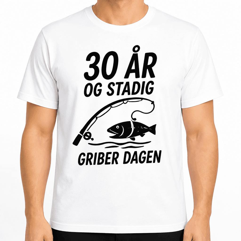 T-shirt til 30 års fødselsdag – 30 år og stadig griber dagen