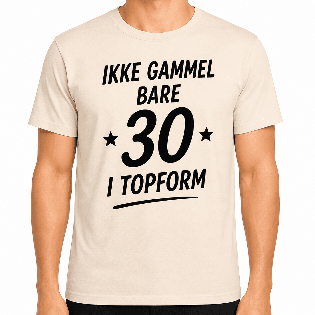 T-shirt til 30 års fødselsdag – Ikke gammel bare 30 i topform