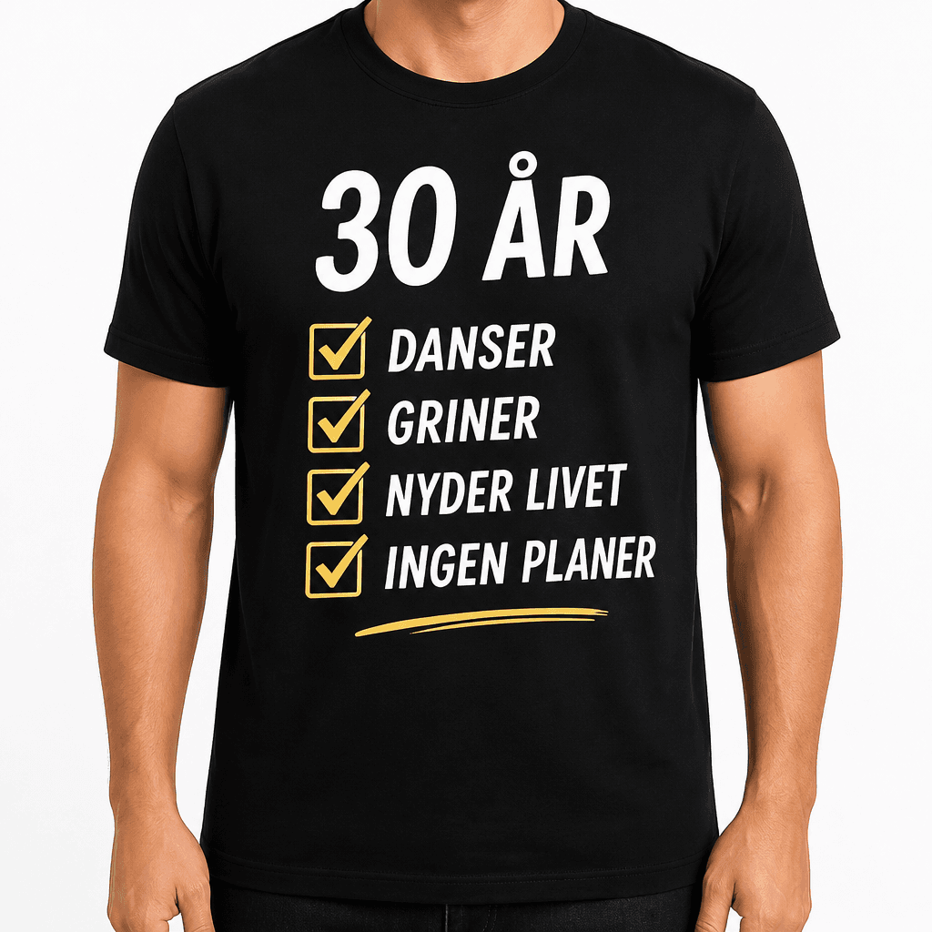 T-shirt til 30 års fødselsdag – 30 år danser griner nyder livet ingen planer