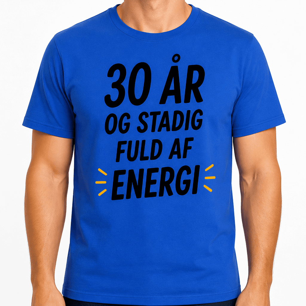 T-shirt til 30 års fødselsdag – 30 år og stadig fuld af energi