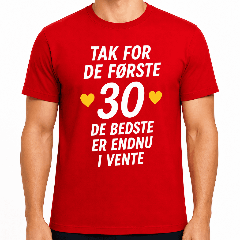 T-shirt til 30 års fødselsdag – Tak for de første 30 de bedste er endnu i vente