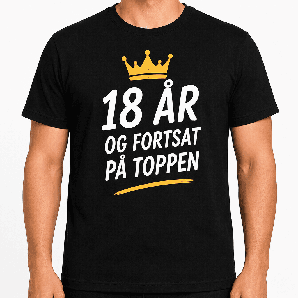 T-shirt til 18 års fødselsdag – 18 år og fortsat på toppen