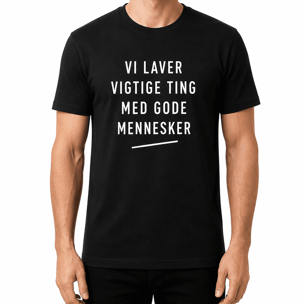 T-shirt til kollega – Vi laver vigtige ting med gode mennesker